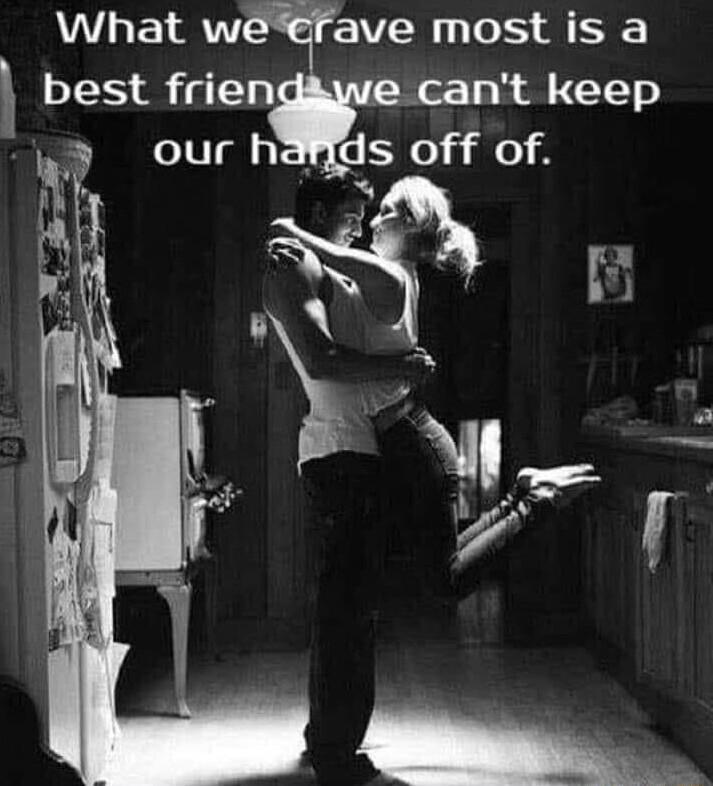 What weerave most is a best frien cWer 10 Bl T1 y our ha ds off of