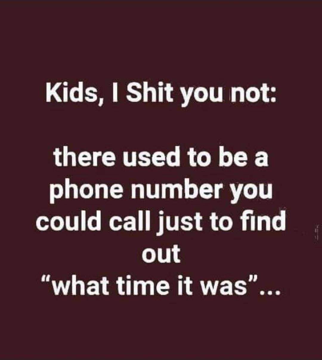 Kids Shit you not UL CRTETTo R G oL phone number you could call just to find Gl RTLHELR T CR AT