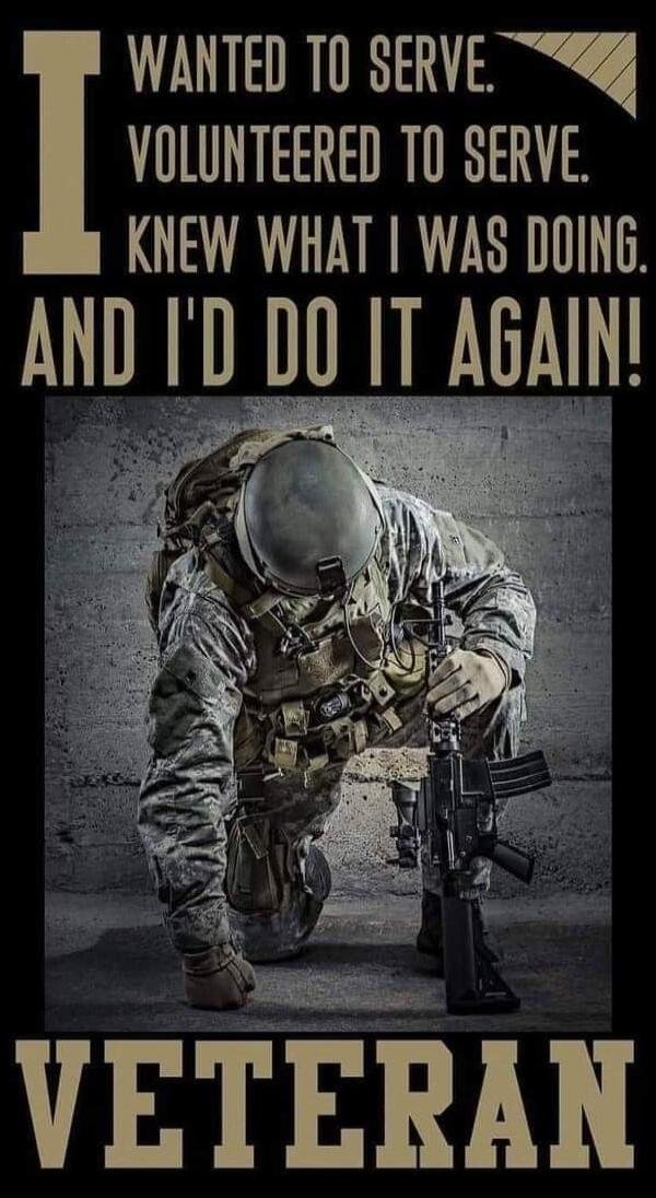 I WANTED TO SERVE. VOLUNTEERED TO SERVE. I KNEW WHAT I WAS DOING. AND I'D DO IT AGAIN!
VETERAN