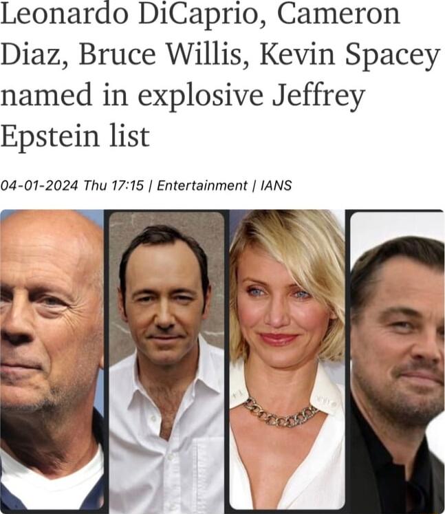 Leonardo DiCaprio Cameron Diaz Bruce Willis Kevin Spacey named in explosive Jeffrey Epstein list 04 01 2024 Thu 1715 Entertainment IANS