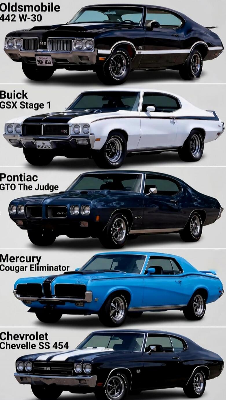 Oldsmobile 442 W-30, Buick GSX Stage 1, Pontiac GTO The Judge, Mercury Cougar Eliminator, Chevrolet Chevelle SS 454