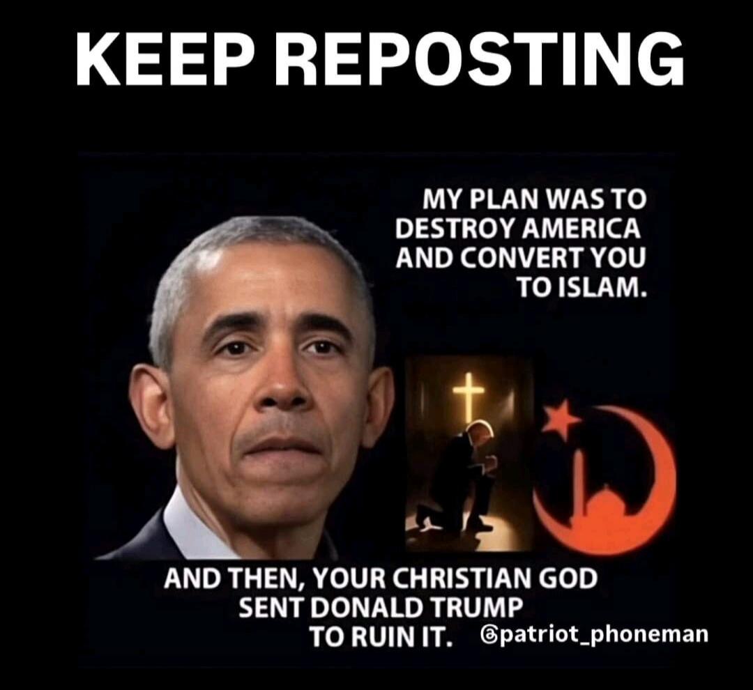 KEEP REPOSTING MY PLAN WAS TO DESTROY AMERICA AND CONVERT YOU TO ISLAM. AND THEN, YOUR CHRISTIAN GOD SENT DONALD TRUMP TO RUIN IT. @patriot_phoneman