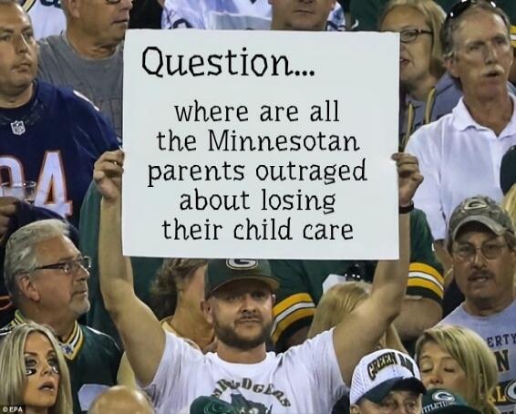 Question... where are all the Minnesotan parents outraged about losing their child care