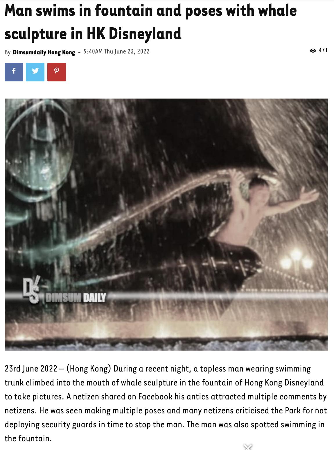 Man swims in fountain and poses with whale sculpture in HK Disneyland 23rd June 2022 Hong Kong During a recent night a topless man wearing swimming trunk elimbed into the mouth of whale sculpture i the fountain of Hong Kong Disneyland o take pictures A netizen shared on Facebook his antics attracted multiple comments by netizens He was seen making multiple poses and many netizens erticised the Par