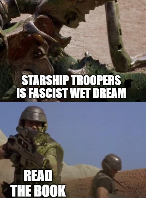 STARSHIP TROOPERS IS FASCIST WET DREAM