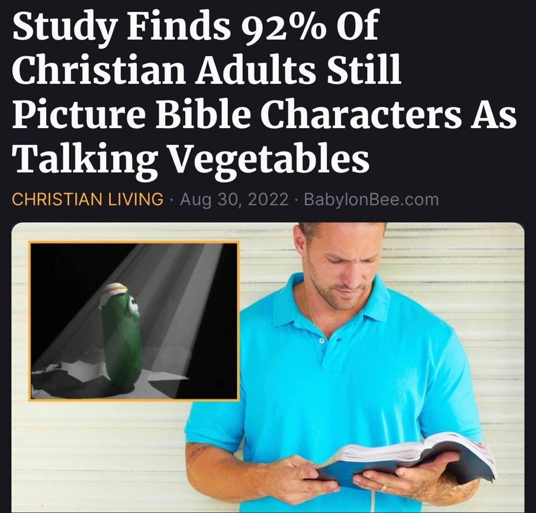 Study Finds 92 Of Christian Adults Still Picture Bible Characters As Talking Vegetables CHRISTIAN LIVING