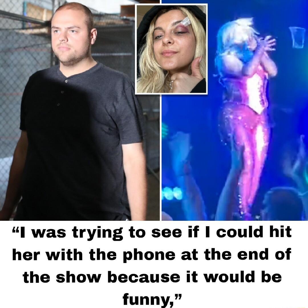 1 was trying to see if I could hit her with the phone at the end of the show because it would be funny