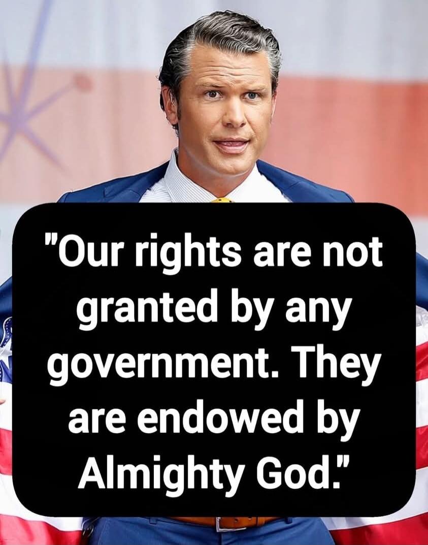 Our rights are not granted by any government. They are endowed by Almighty God.