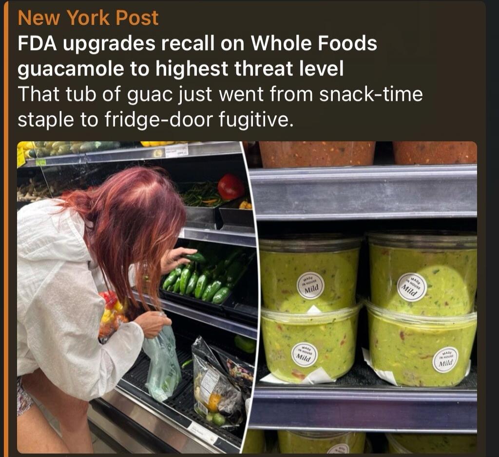 New York Post FDA upgrades recall on Whole Foods guacamole to highest threat level That tub of guac just went from snack-time staple to fridge-door fugitive. MADE IN HOUSE Mild