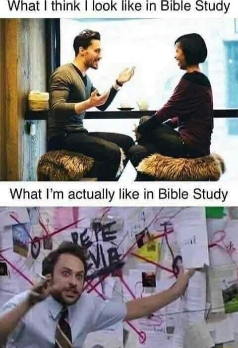 What think look like in Bible Study What Im actually like in Bible Study