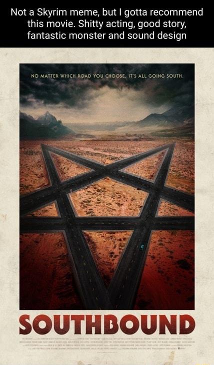 Not a Skyrim meme but gotta recommend RUTEN OISR TS Tel Ul o W oTe T K1 e 5 A fantastic monster and sound design SOUTHDOUND