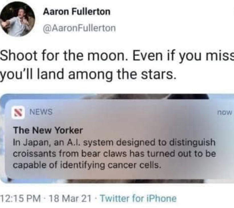 Aaron Fullerton AaronFullerton Shoot for the moon Even if you miss youll land among the stars 1215 PM 18 Mar 21 Twitter for iPhone