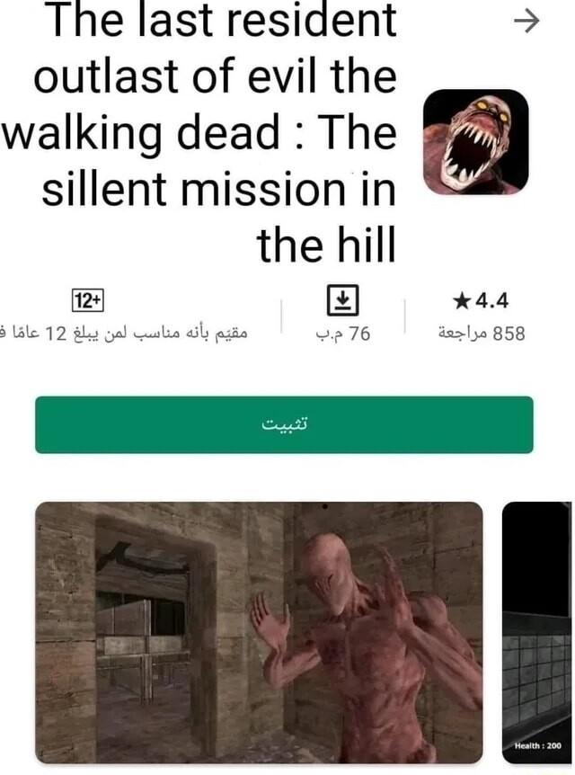 The last resident outlast of evil the walking dead The y g sillent mission in the hill B 44 S ke 12 lay ol slian 6l st w76 asal0 858