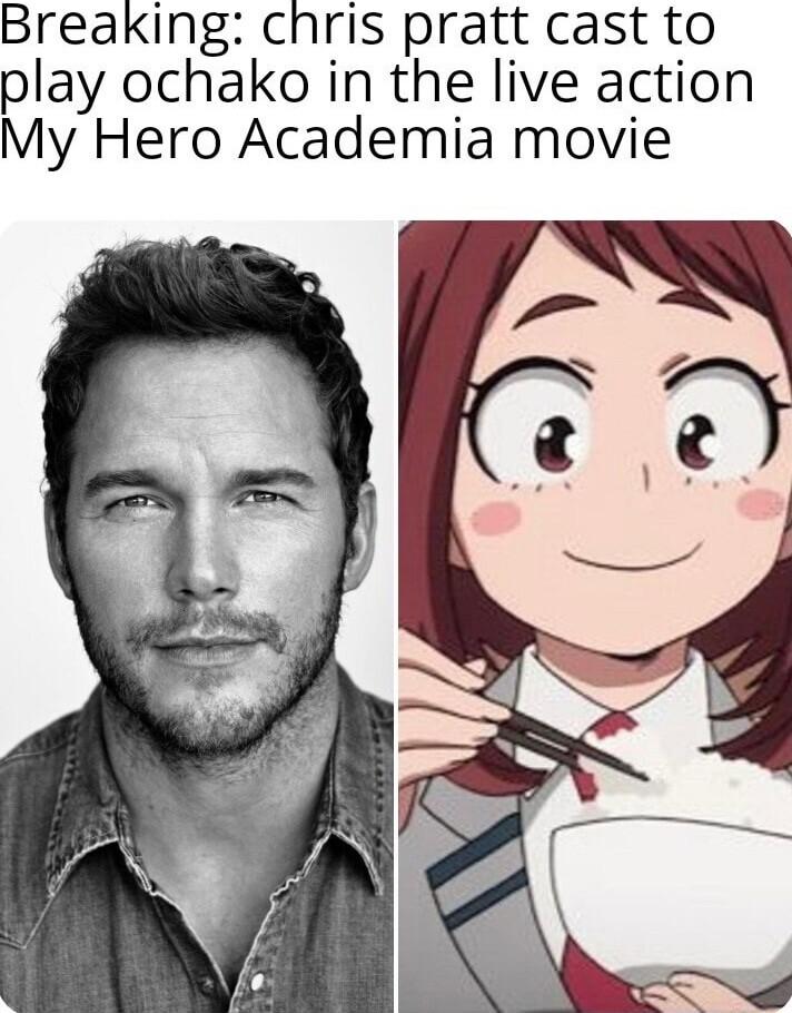 Breaking chris pratt cast to play ochako in the live action My Hero Academia movie