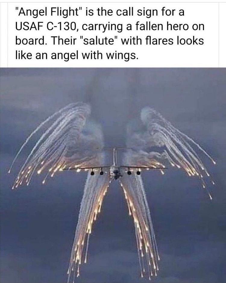 Angel Flight is the call sign for a USAF C 130 carrying a fallen hero on board Their salute with flares looks like an angel with wings