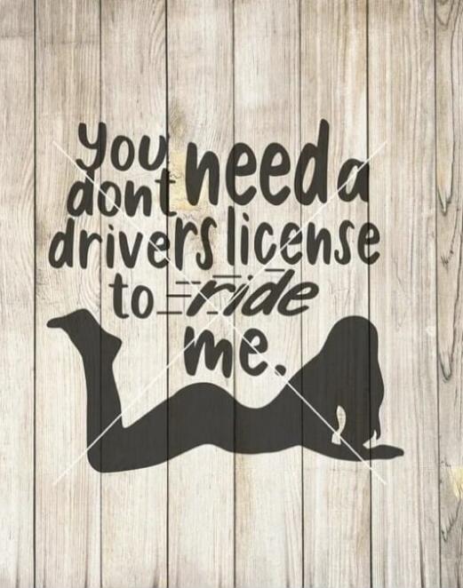 You don't need a drivers license to ride me.