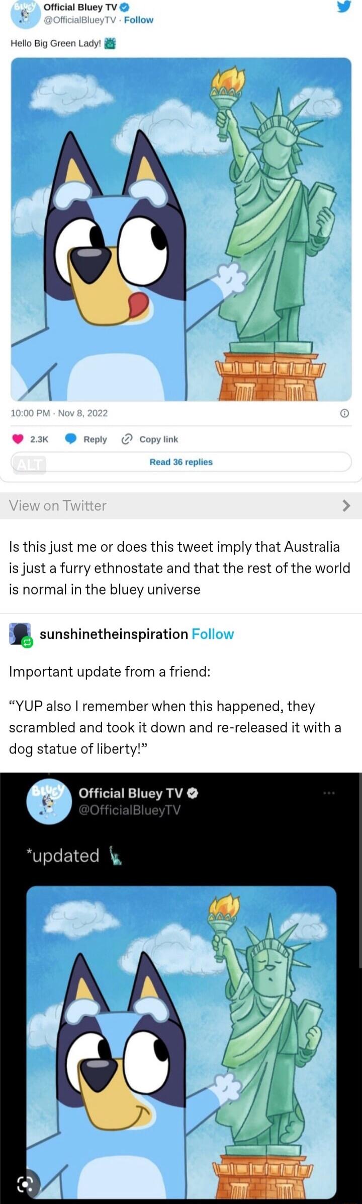 Official Bluey TV F Hello Big Green Lady if Is this just me or does this tweet imply that Australia is just a furry ethnostate and that the rest of the world is normal in the bluey universe sunshinetheinspiration Important update from a friend YUP also remember when this happened they scrambled and took it down and re released it with a dog statue of liberty Official Bluey TV U EIC RS