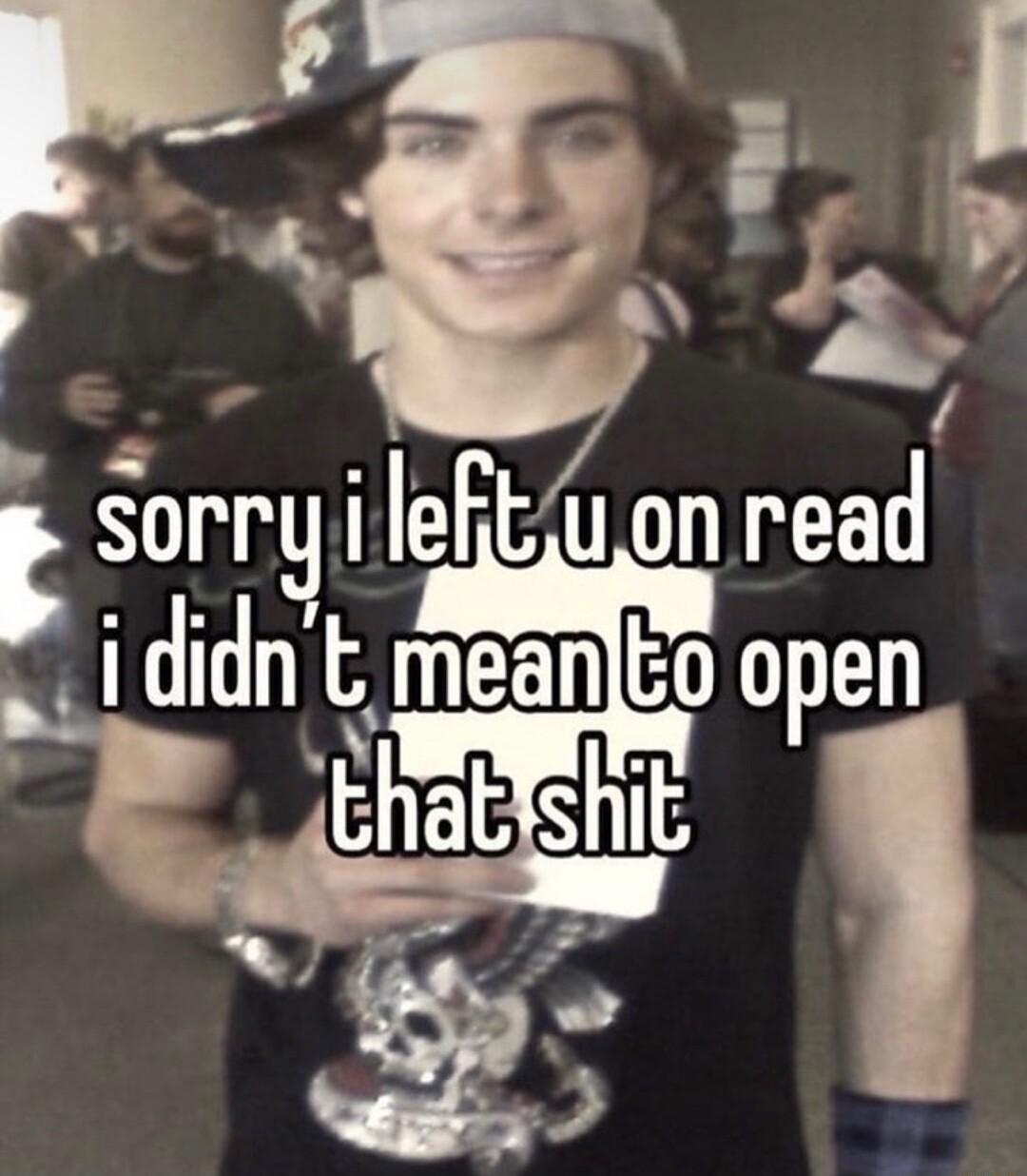 i orr3 i leftuon read i didn t meanlto open EhatIShit
