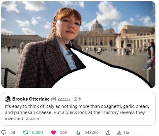 Brooks Otterlake i 722222 Its easy to think of Italy as nothing more than spaghettl garlic bread and parmesan cheese But a quick look at their history reveals they invented fascism Qs 25K g 5433k 2