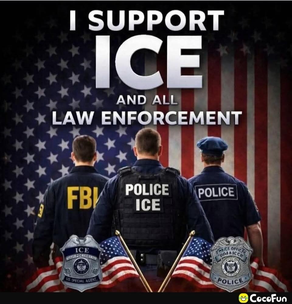 I SUPPORT ICE AND ALL LAW ENFORCEMENT FBI POLICE ICE POLICE ICE US SPECIAL AGENT POLICE OFFICER