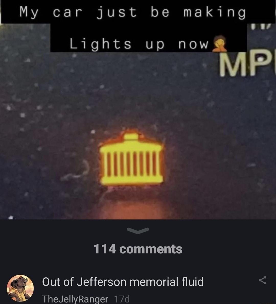 L BYARCR N ol NVE R A NI 1 o Ko v Lights up now MP 114 comments Out of Jefferson memorial fluid TheJellyRanger