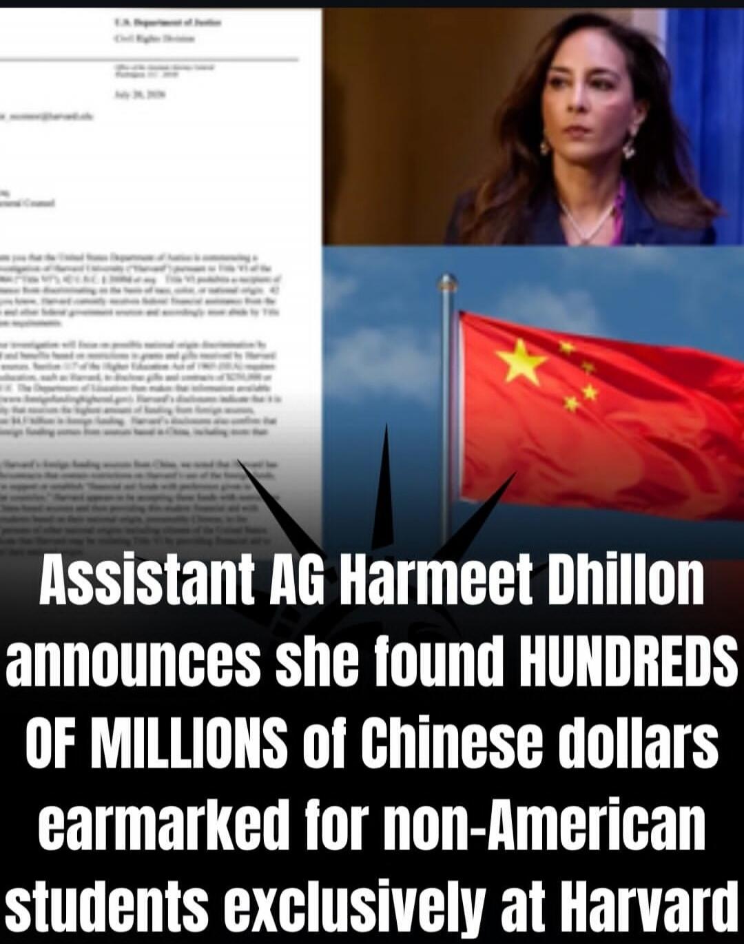 Assistant AG Harmeet Dhillon announces she found HUNDREDS OF MILLIONS of Chinese dollars earmarked for non-American students exclusively at Harvard. The image also shows a document from the U.S. Department of Justice, Civil Rights Division, concerning Harvard University and foreign funding, alongside a picture of the Chinese flag.