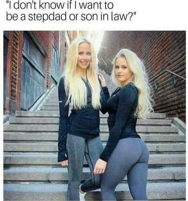 I don't know if I want to be a stepdad or son in law?