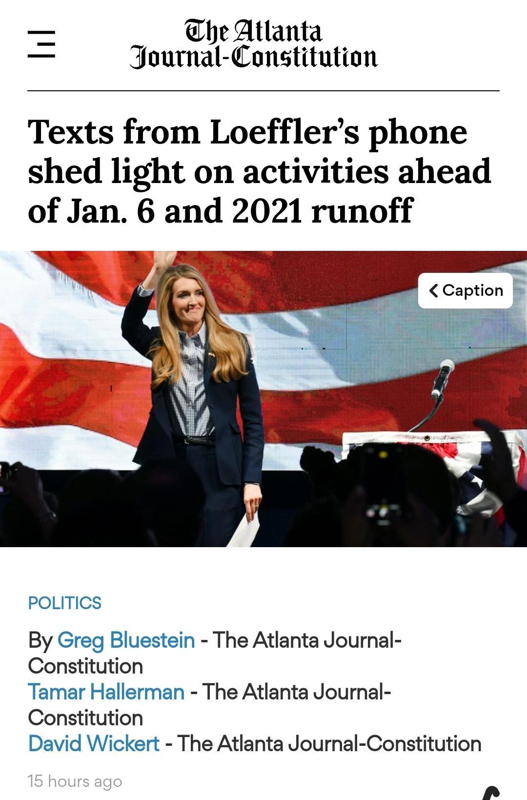 The Atlanta Journal Constitution Texts from Loefflers phone shed light on activities ahead of Jan 6 and 2021 runoff Caption POLITICS By Greg Bluestein The Atlanta Journal Constitution Tamar Hallerman The Atlanta Journal Constitution David Wickert The Atlanta Journal Constitution