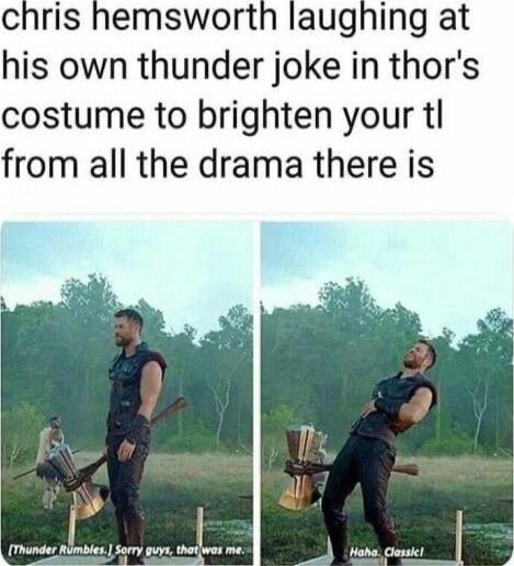 chris hemsworth laughing at his own thunder joke in thors costume to brighten your tl from all the drama there is