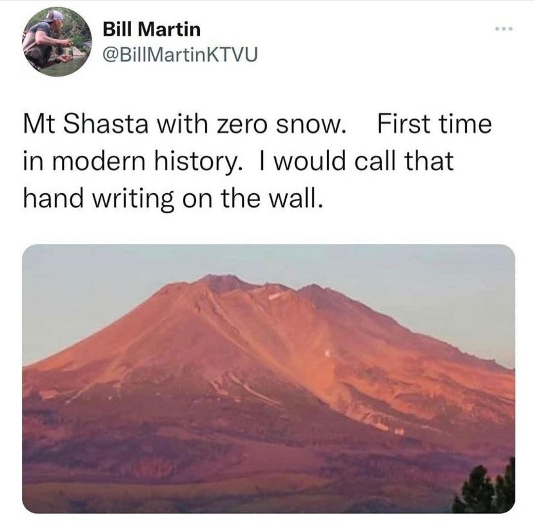 Bill Martin BillMartinKTVU Mt Shasta with zero snow First time in modern history would call that hand writing on the wall