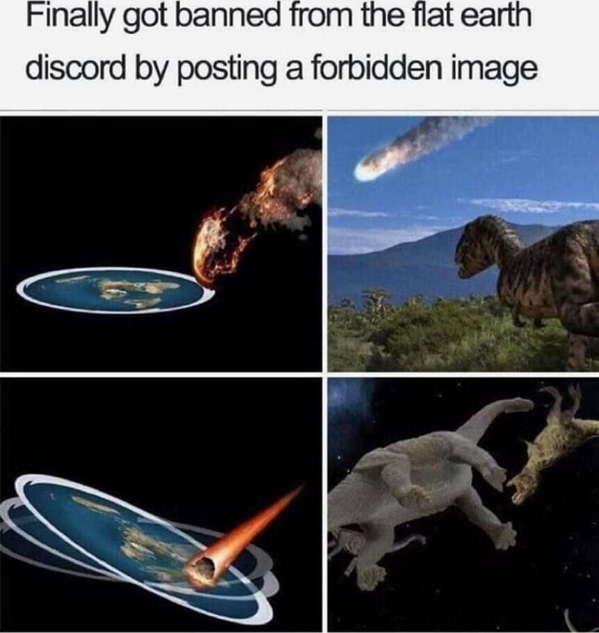 Finally got banned from the fiat earth discord by posting a forbidden image