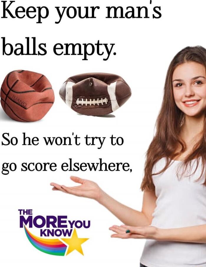 Keep your man's balls empty. So he won't try to go score elsewhere,