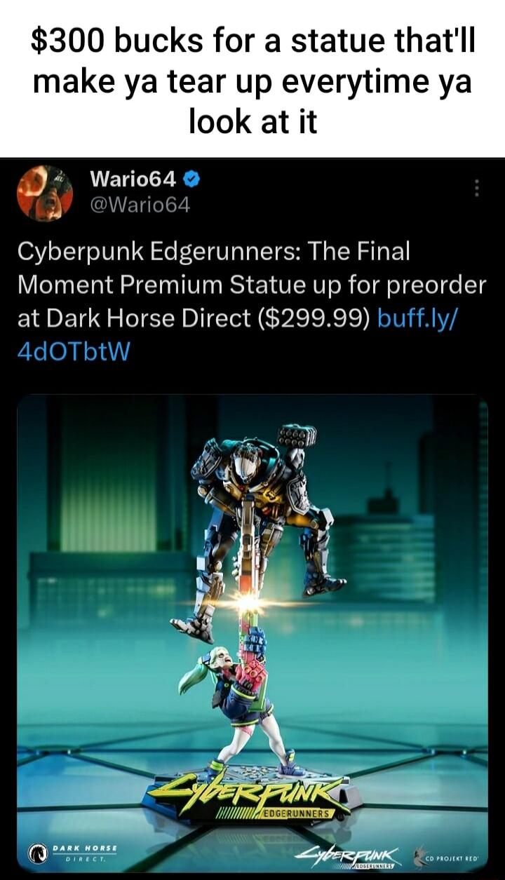 300 bucks for a statue thatll make ya tear up everytime ya look at it p 4 Wario64 W Cyberpunk Edgerunners The Final Moment Premium Statue up for preorder at Dark Horse Direct 29999