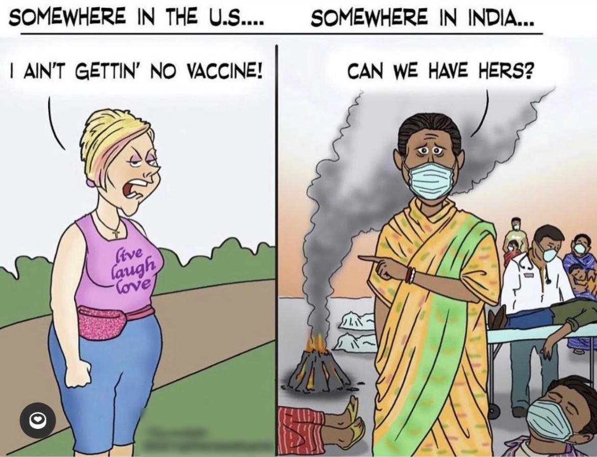 SOMEWHERE IN THE US SOMEWHERE IN INDIA AINT GETTIN NO VACCINE CAN WE HAVE HERS
