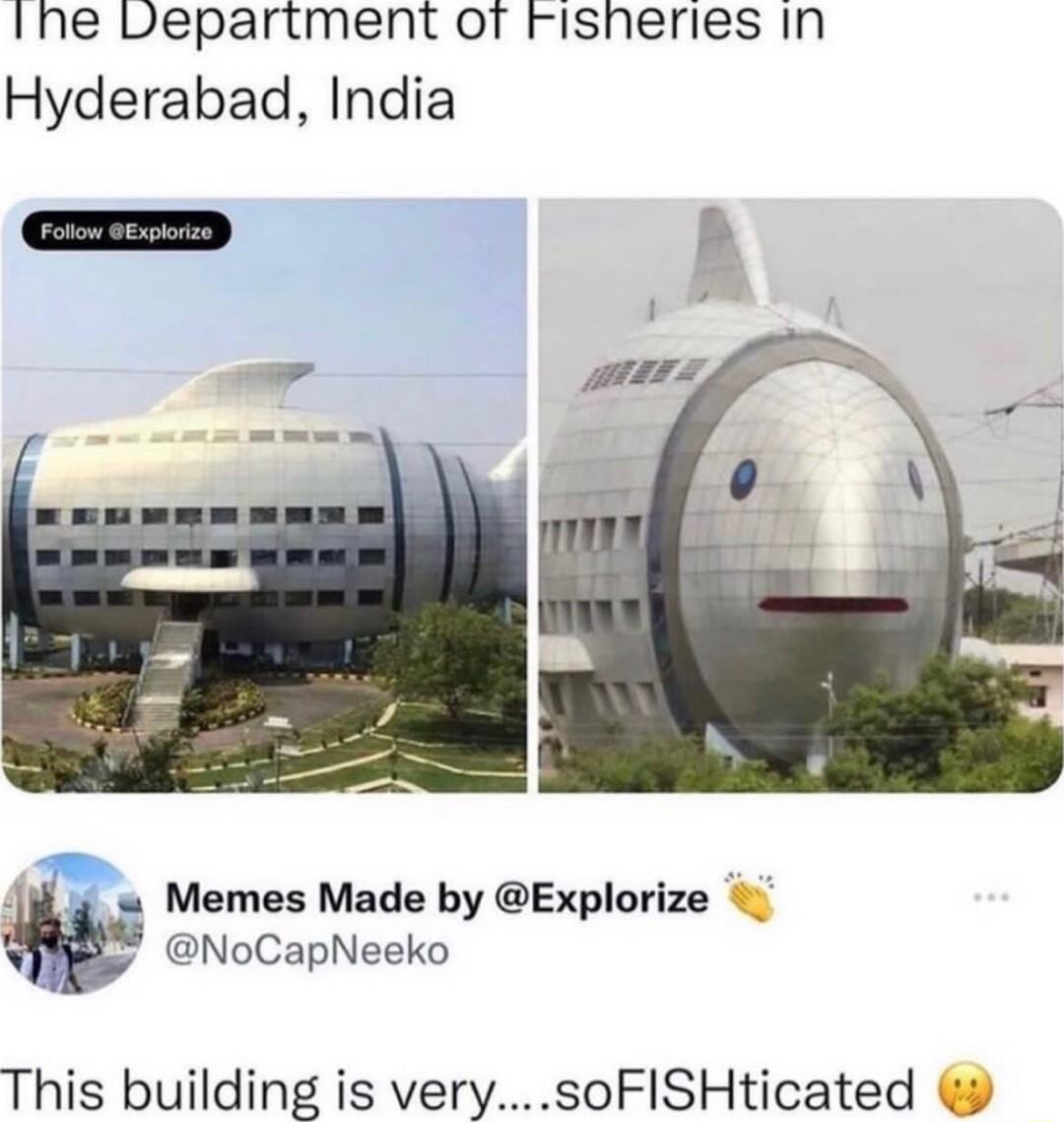 Ine Department of rFisheries in Hyderabad India 4 Memes Made by Explorize NoCapNeeko This building is verysoFISHticated