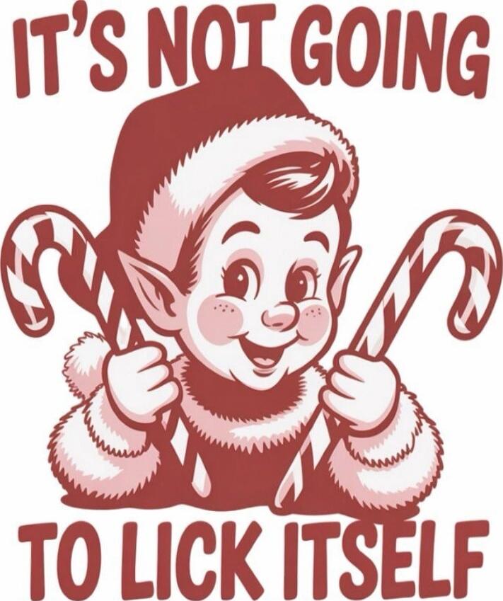 IT'S NOT GOING TO LICK ITSELF