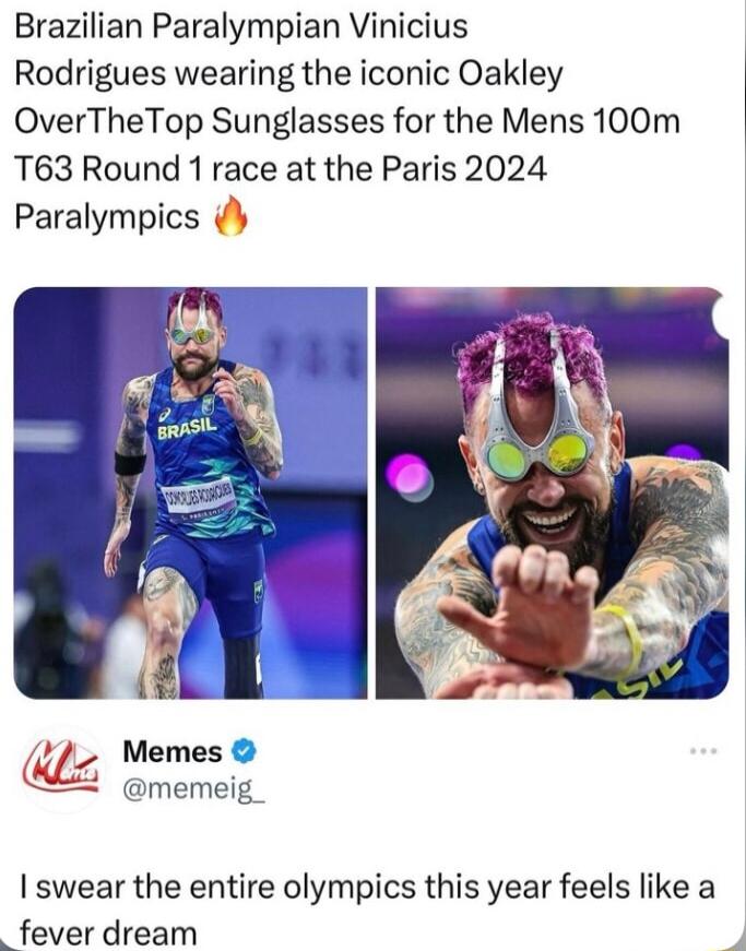 Brazilian Paralympian Vinicius Rodrigues wearing the iconic Oakley OverTheTop Sunglasses for the Mens 100m T63 Round 1 race at the Paris 2024 Paralympics Memes memeig_ swear the entire olympics this year feels like a fever dream 4