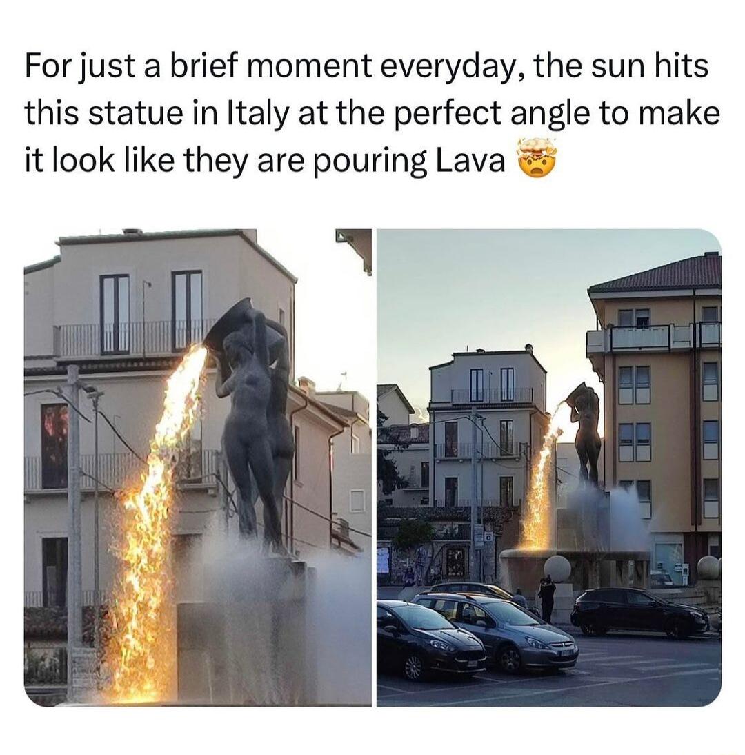 For just a brief moment everyday the sun hits this statue in Italy at the perfect angle to make it look like they are pouring Lava