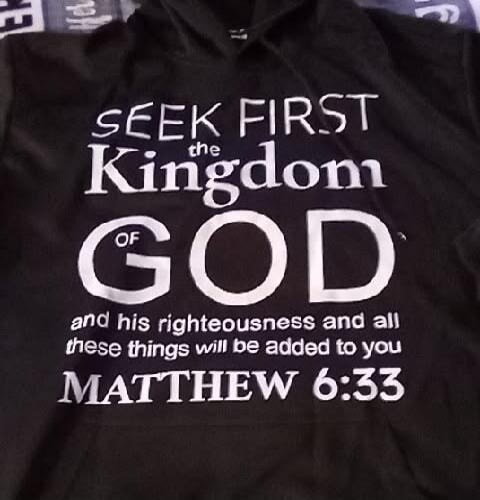 SEEK FIRST the Kingdom OF GOD and his righteousness and all these things will be added to you MATTHEW 6:33