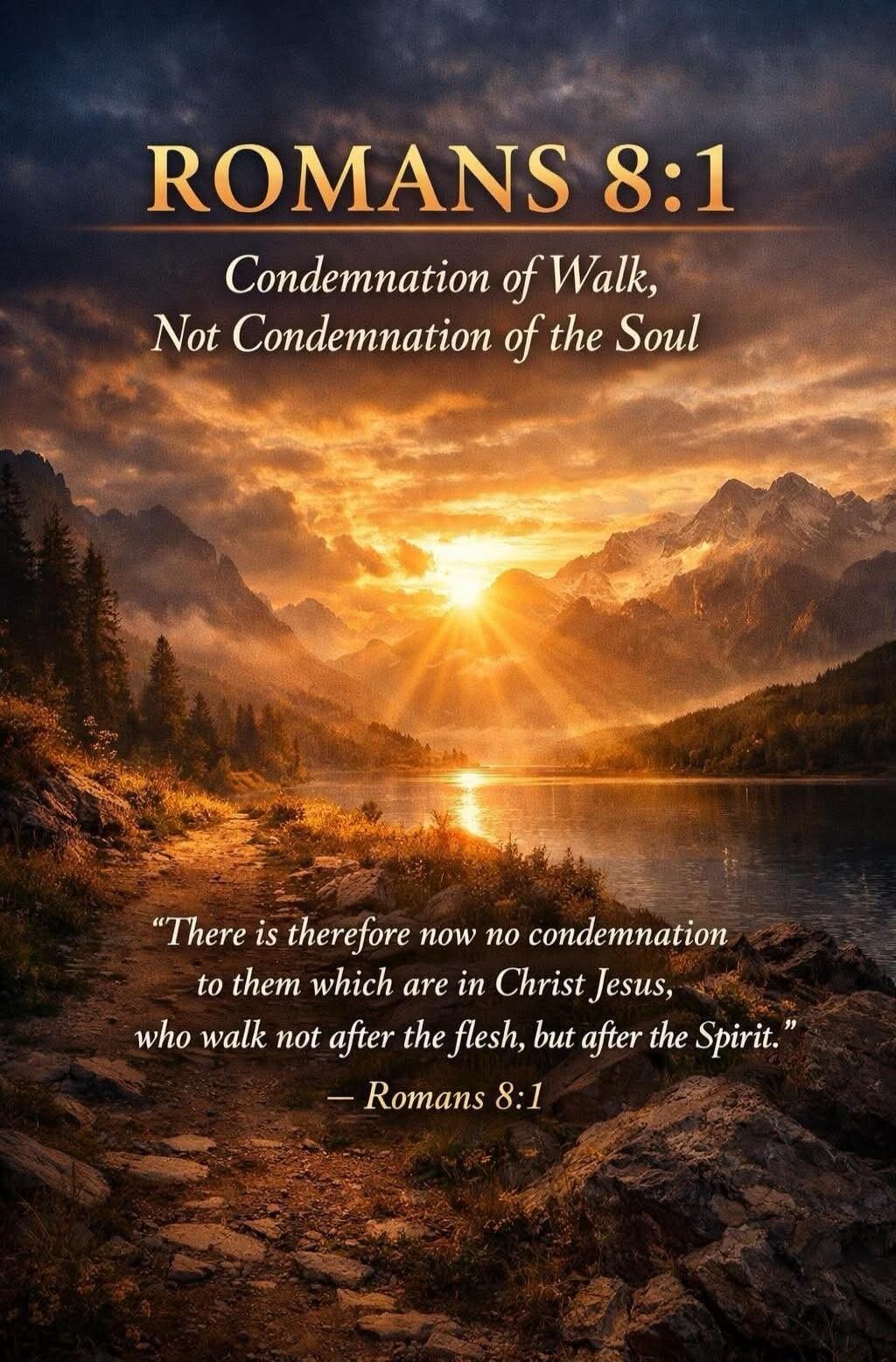 ROMANS 8:1 Condemnation of Walk, Not Condemnation of the Soul 