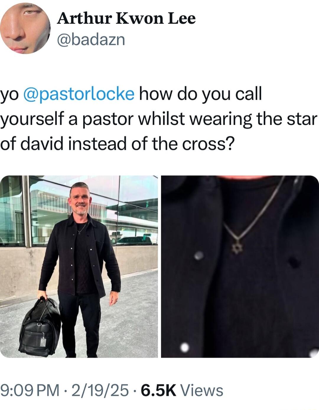 f Arthur Kwon Lee badazn yo pastor how do you call yourself a pastor whilst wearing the star of david instead of the cross 909PM 21925 65K Views