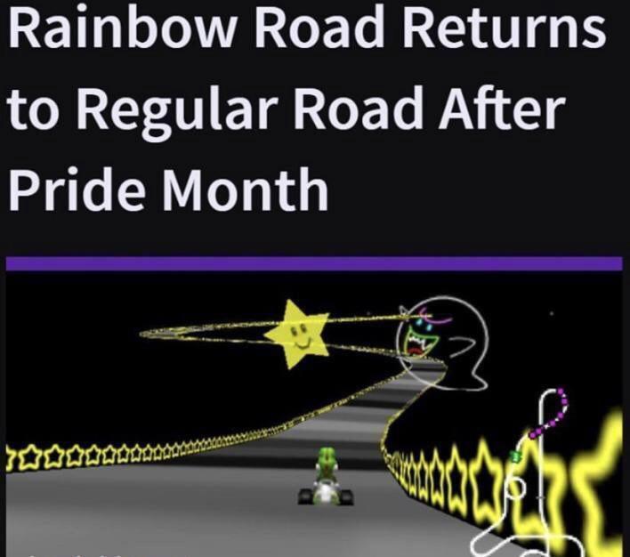 Rainbow Road Returns to Regular Road After Pride Month ot 5 5 Y O 4 e eh