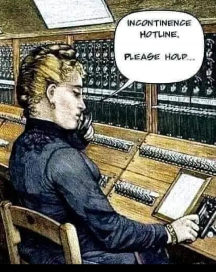 INCONTINENCE HOTLINE. PLEASE HOLD...