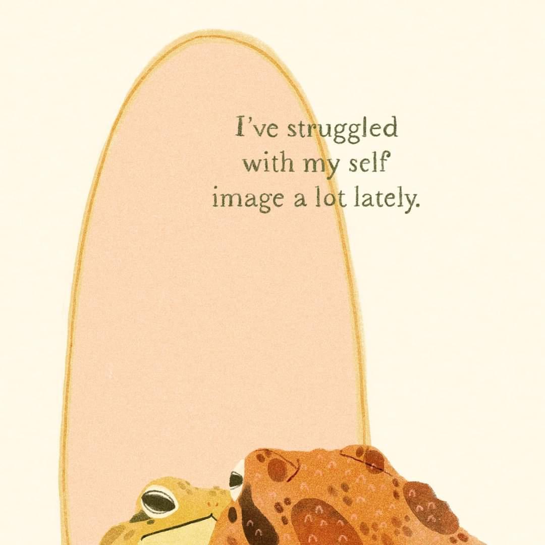 ggled self image a lot lately