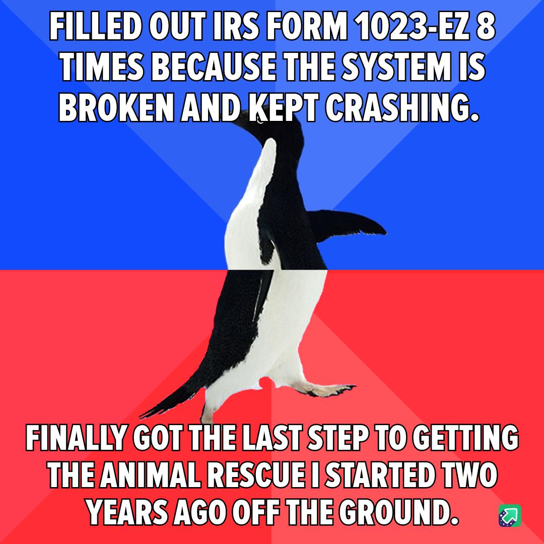 FILLEDOUTIRS FORM1023 EZ8 UL 3T AT 311 38 A7 1 L BROKENAND KEPTCRASHING FINALLY GOT THE LASTSTEPTOGETTING THEANIMAL RESCUEISTARTEDITWO YEARS AGO OFFTHEGROUND 2