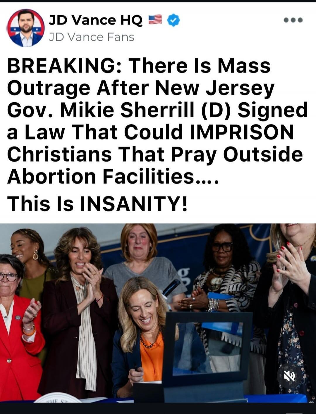 JD Vance HQ JD Vance Fans BREAKING: There Is Mass Outrage After New Jersey Gov. Mikie Sherrill (D) Signed a Law That Could IMPRISON Christians That Pray Outside Abortion Facilities.... This Is INSANITY!