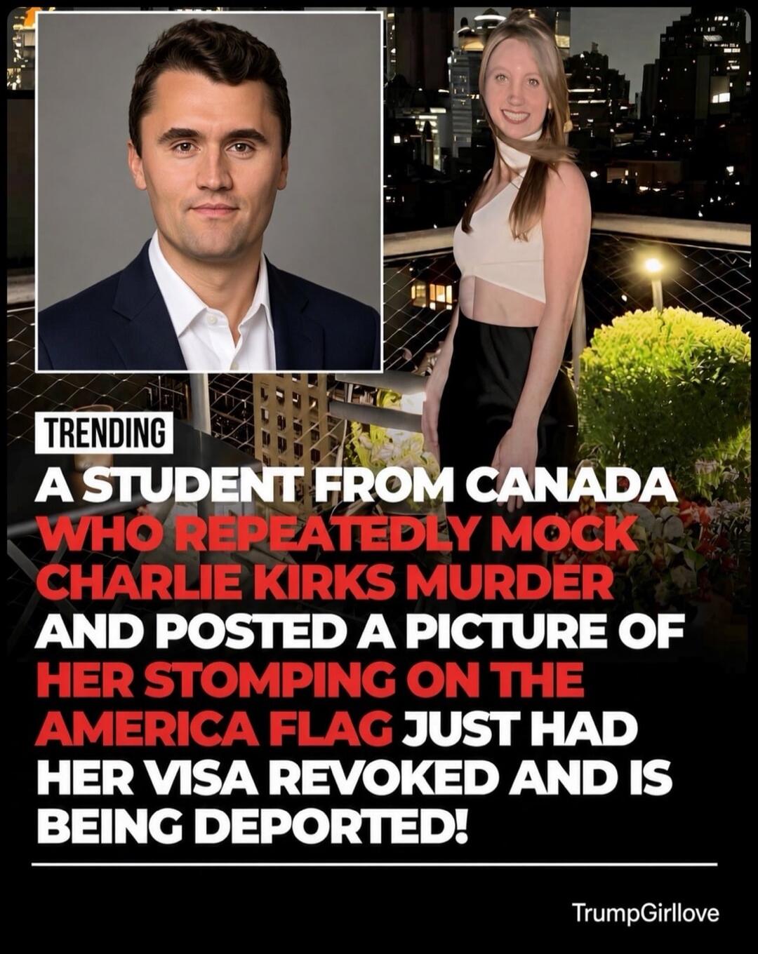 TRENDING A STUDENT FROM CANADA WHO REPEATEDLY MOCK CHARLIE KIRKS MURDER AND POSTED A PICTURE OF HER STOMPING ON THE AMERICA FLAG JUST HAD HER VISA REVOKED AND IS BEING DEPORTED! TrumpGirlLove