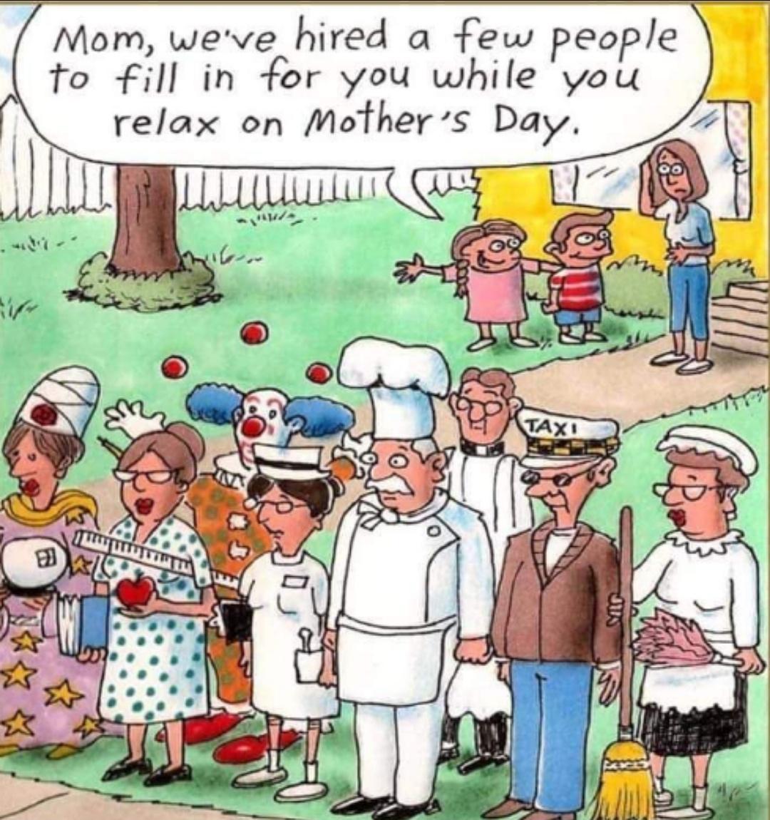 Mom weve hired a few people to fill in for you while you relax on Mothers Day mwi JLLLLLLCLI wia Y f