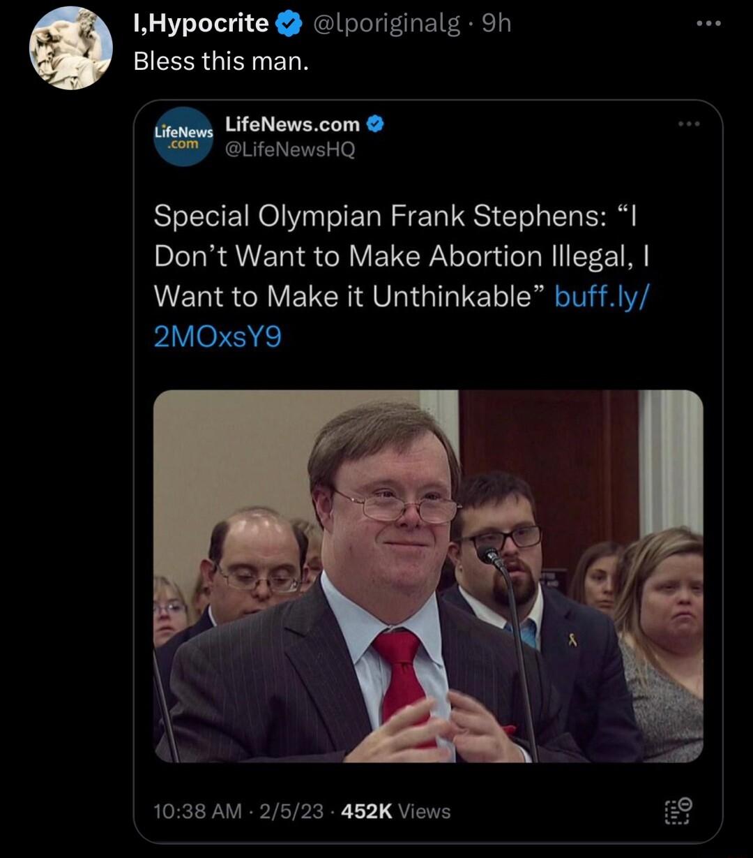 IHypocrite lporiginalg 9h Bless this man LifeNewscom Ca Special Olympian Frank Stephens I Dont Want to Make Abortion lllegal Want to Make it Unthinkable buffly 2MOxsY9 1038 AM 2523 452K Views