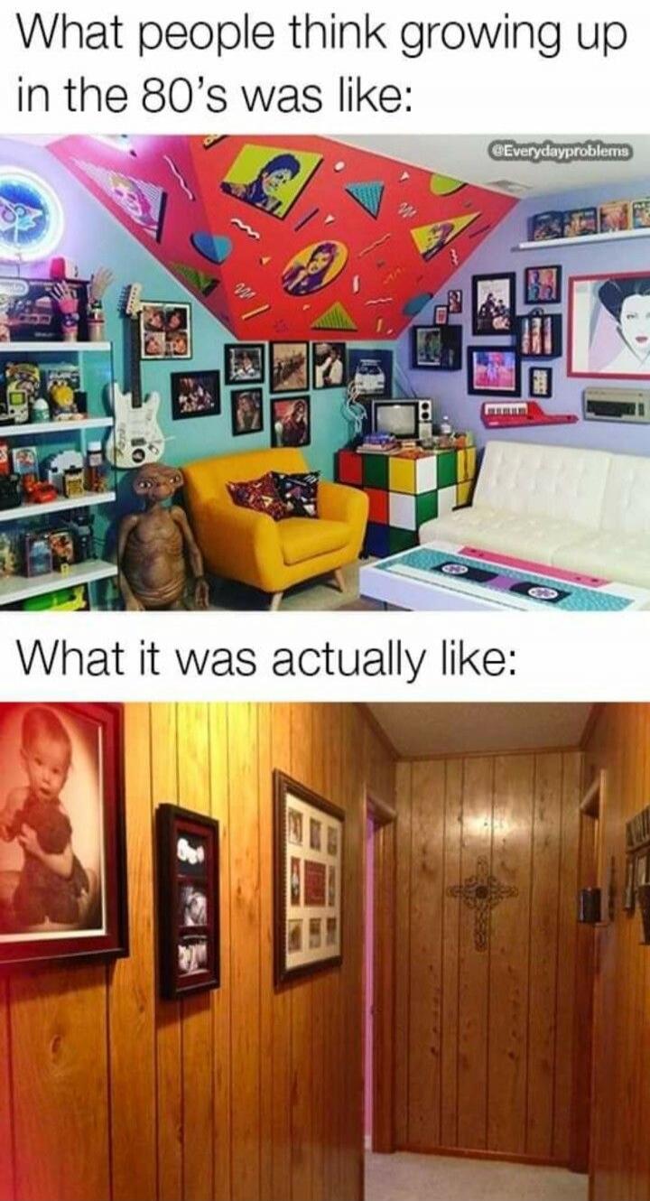What people think growing up in the 80's was like: (Image shows a vibrant, pop-art themed room with neon lights, E.T. figure, and colorful patterns) What it was actually like: (Image shows a hallway with wood paneling, framed pictures, and a cross decoration)